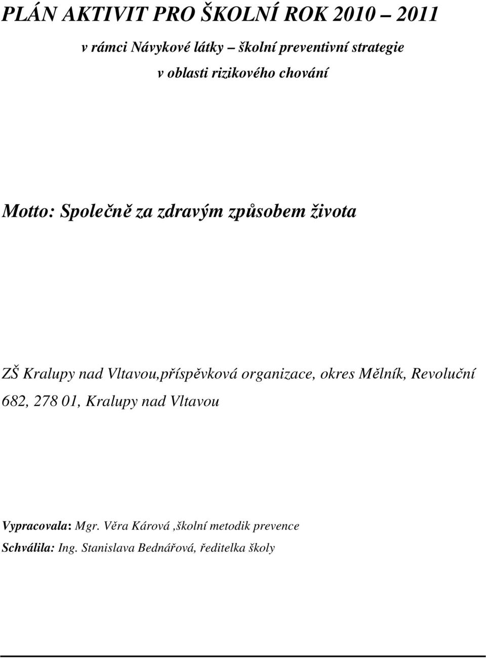 Vltavou,příspěvková organizace, okres Mělník, Revoluční 682, 278 01, Kralupy nad Vltavou