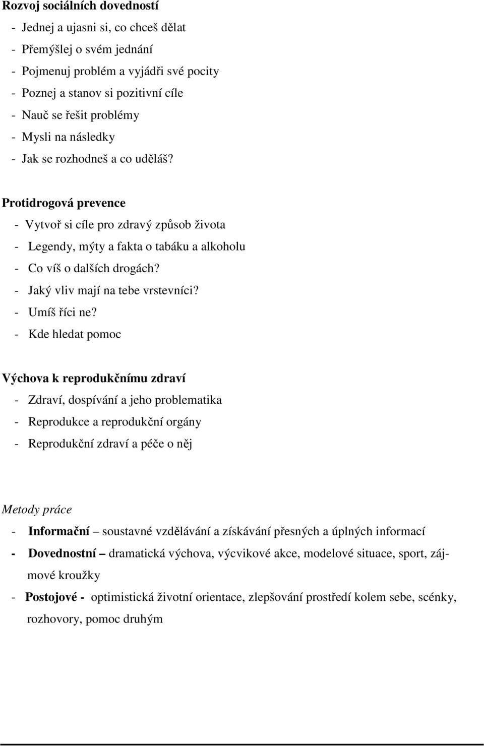 - Jaký vliv mají na tebe vrstevníci? - Umíš říci ne?