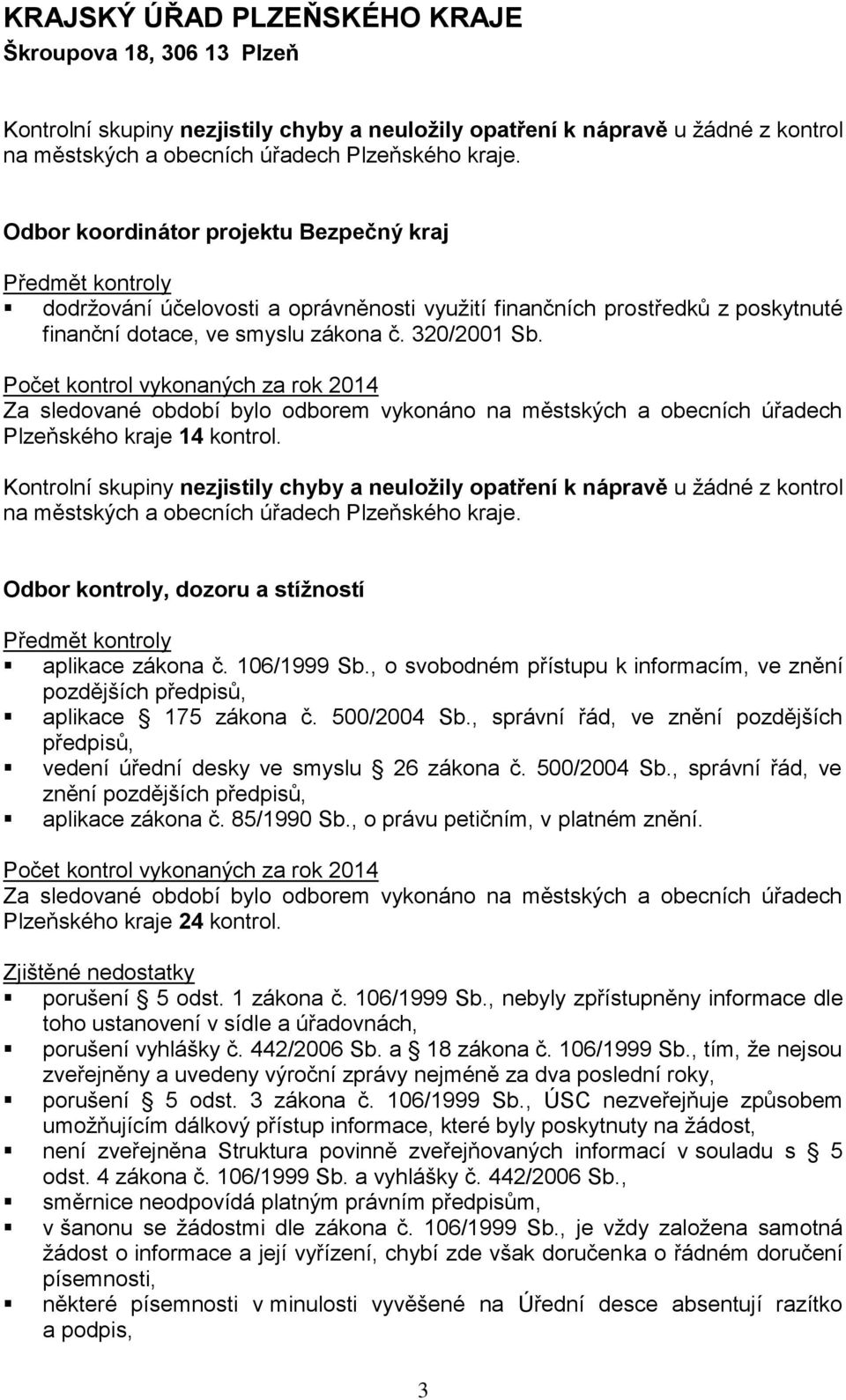 Odbor kontroly, dozoru a stížností aplikace zákona č. 106/1999 Sb., o svobodném přístupu k informacím, ve znění pozdějších předpisů, aplikace 175 zákona č. 500/2004 Sb.