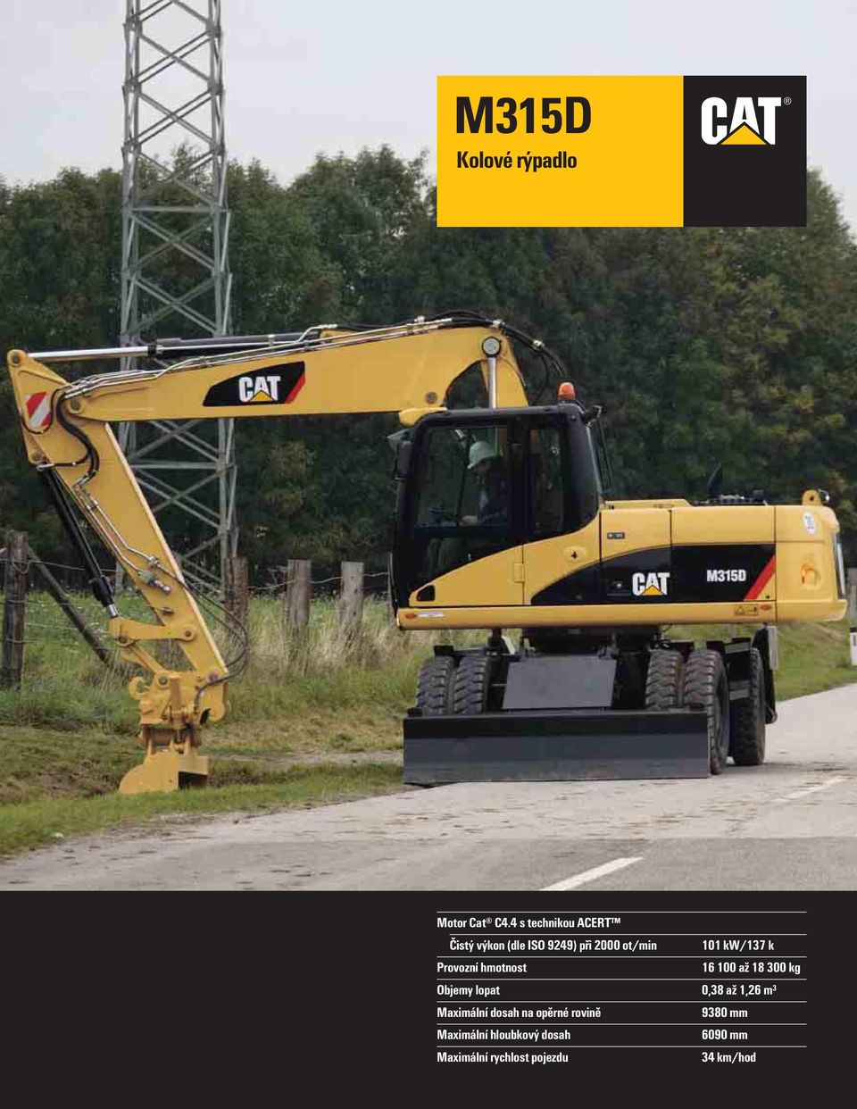 kw/137 k Provozní hmotnost 16 100 až 18 300 kg Objemy lopat 0,38 až 1,26