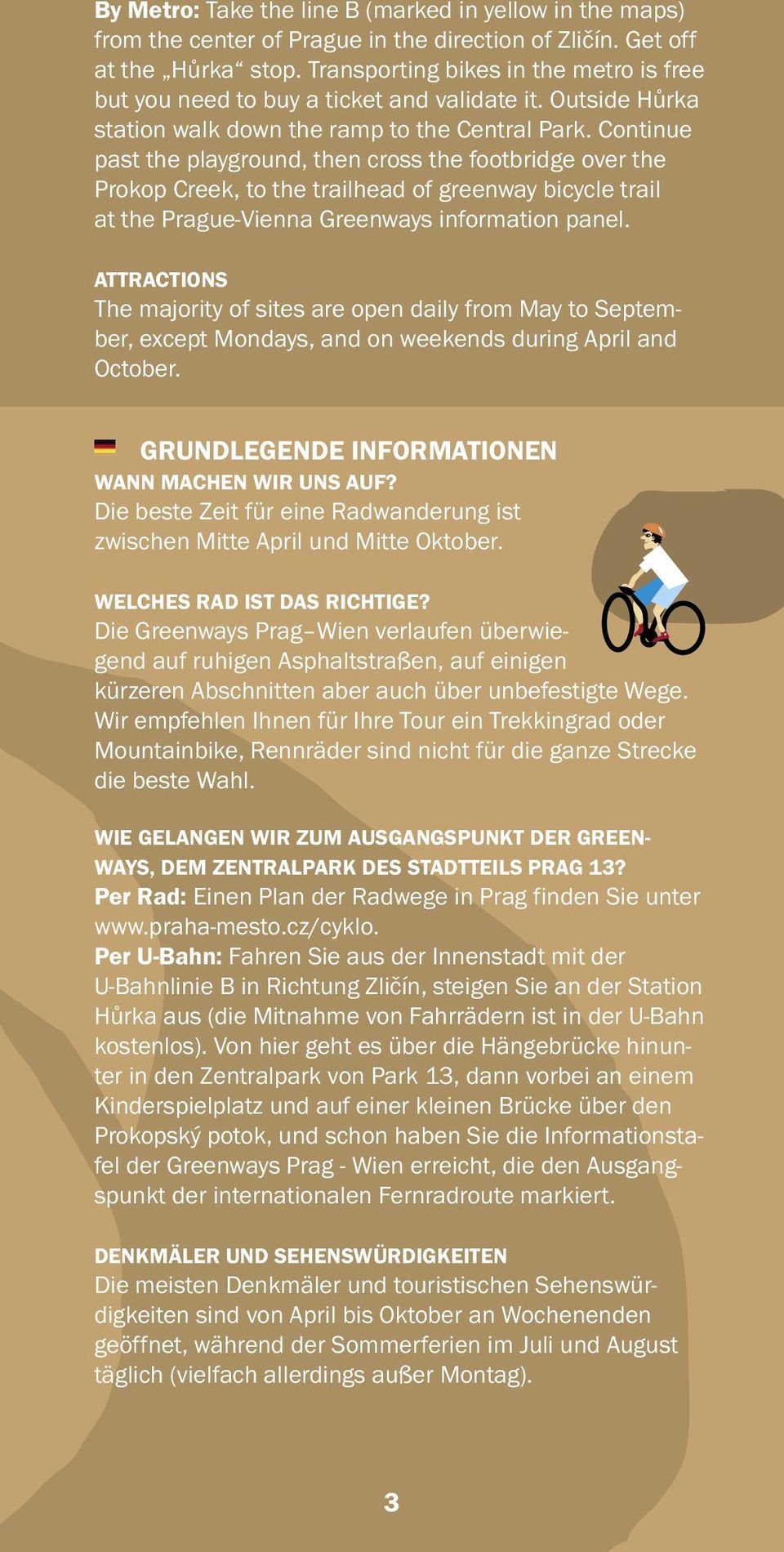 Continue past the playground, then cross the footbridge over the Prokop Creek, to the trailhead of greenway bicycle trail at the Prague-Vienna Greenways information panel.