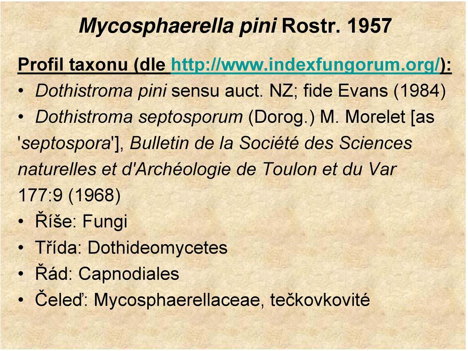 Morelet [as 'septospora'], Bulletin de la Société des Sciences naturelles et d'archéologie de