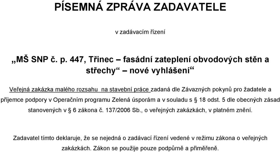 Závazných pokynů pro žadatele a příjemce podpory v Operačním programu Zelená úsporám a v souladu s 18 odst.