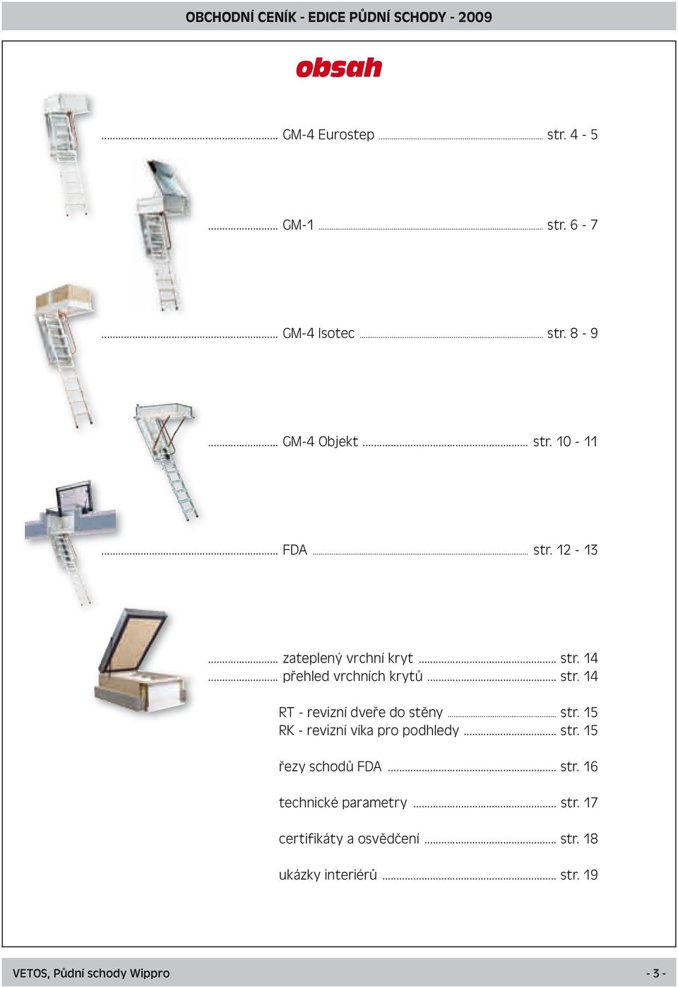 .. str. 15 RK - revizní víka pro podhledy... str. 15 řezy schodů FDA... str. 16 technické parametry... str. 17 certifikáty a osvědčení.