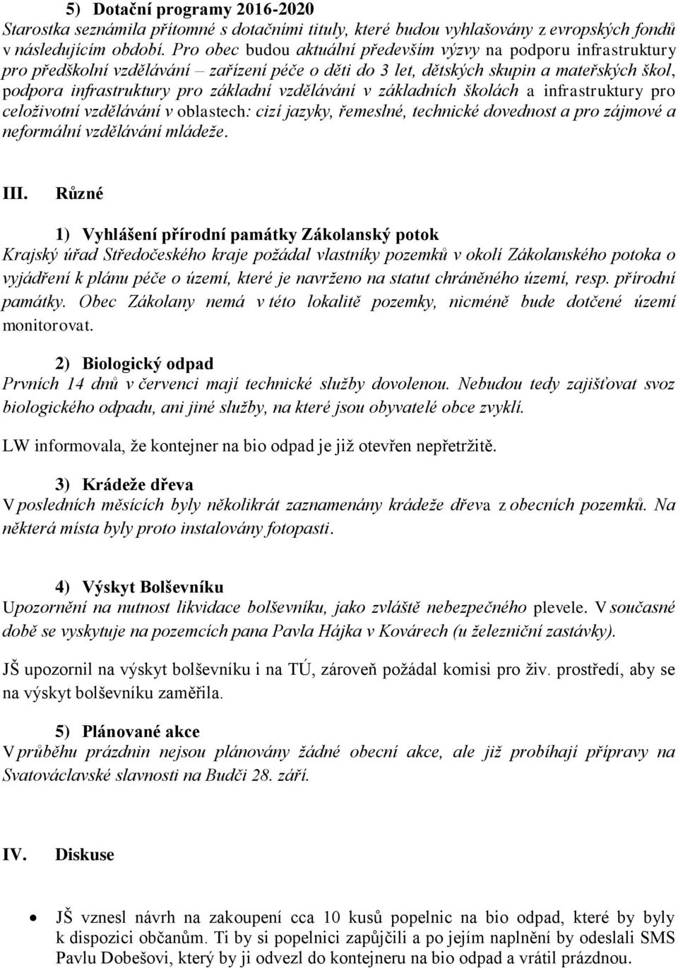 vzdělávání v základních školách a infrastruktury pro celoživotní vzdělávání v oblastech: cizí jazyky, řemeslné, technické dovednost a pro zájmové a neformální vzdělávání mládeže. III.