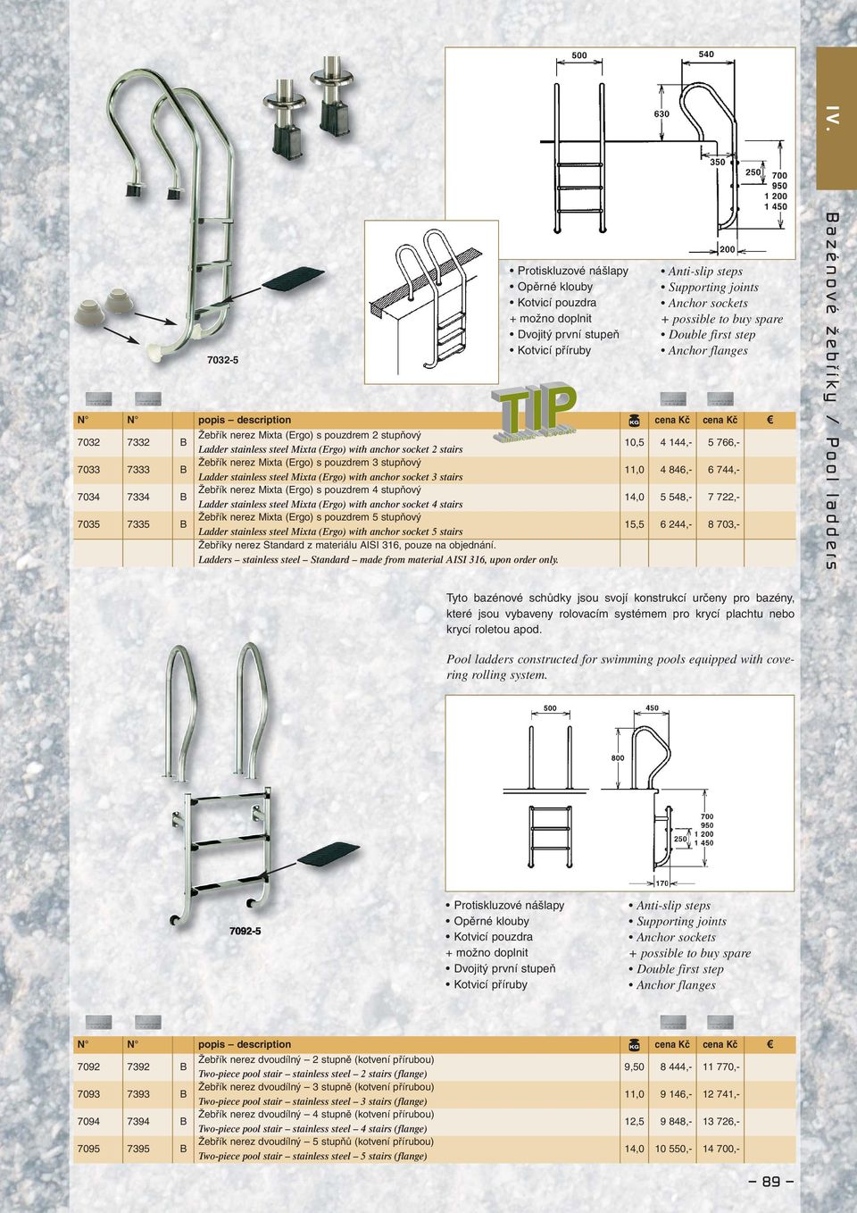 Mixta (Ergo) s pouzdrem 3 stupňový Ladder stainless steel Mixta (Ergo) with anchor socket 3 stairs 11,0 4 846,- 6 744,- 7034 7334 B Žebřík nerez Mixta (Ergo) s pouzdrem 4 stupňový Ladder stainless