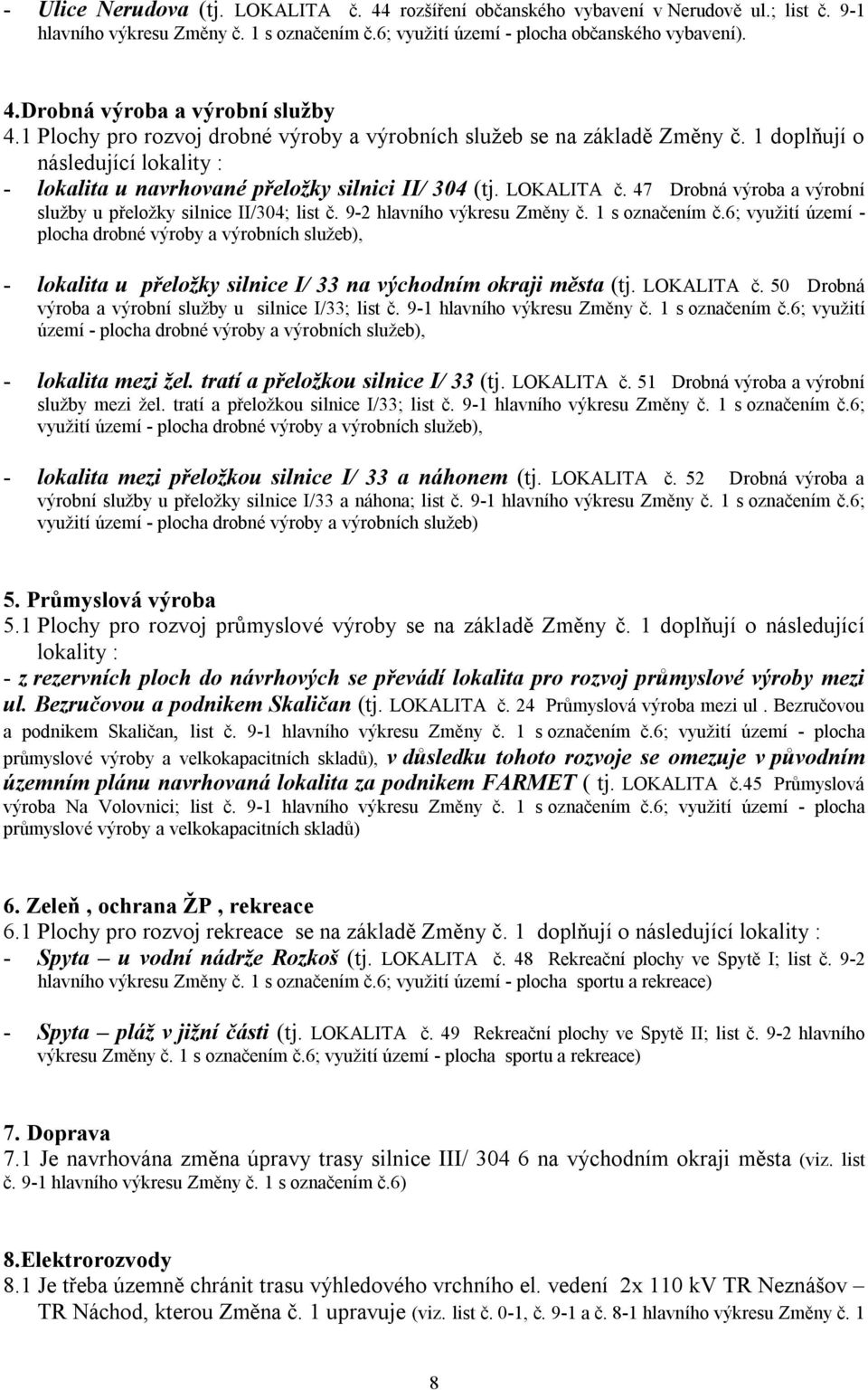 47 Drobná výroba a výrobní služby u přeložky silnice II/304; list č. 9-2 hlavního výkresu Změny č. 1 s označením č.