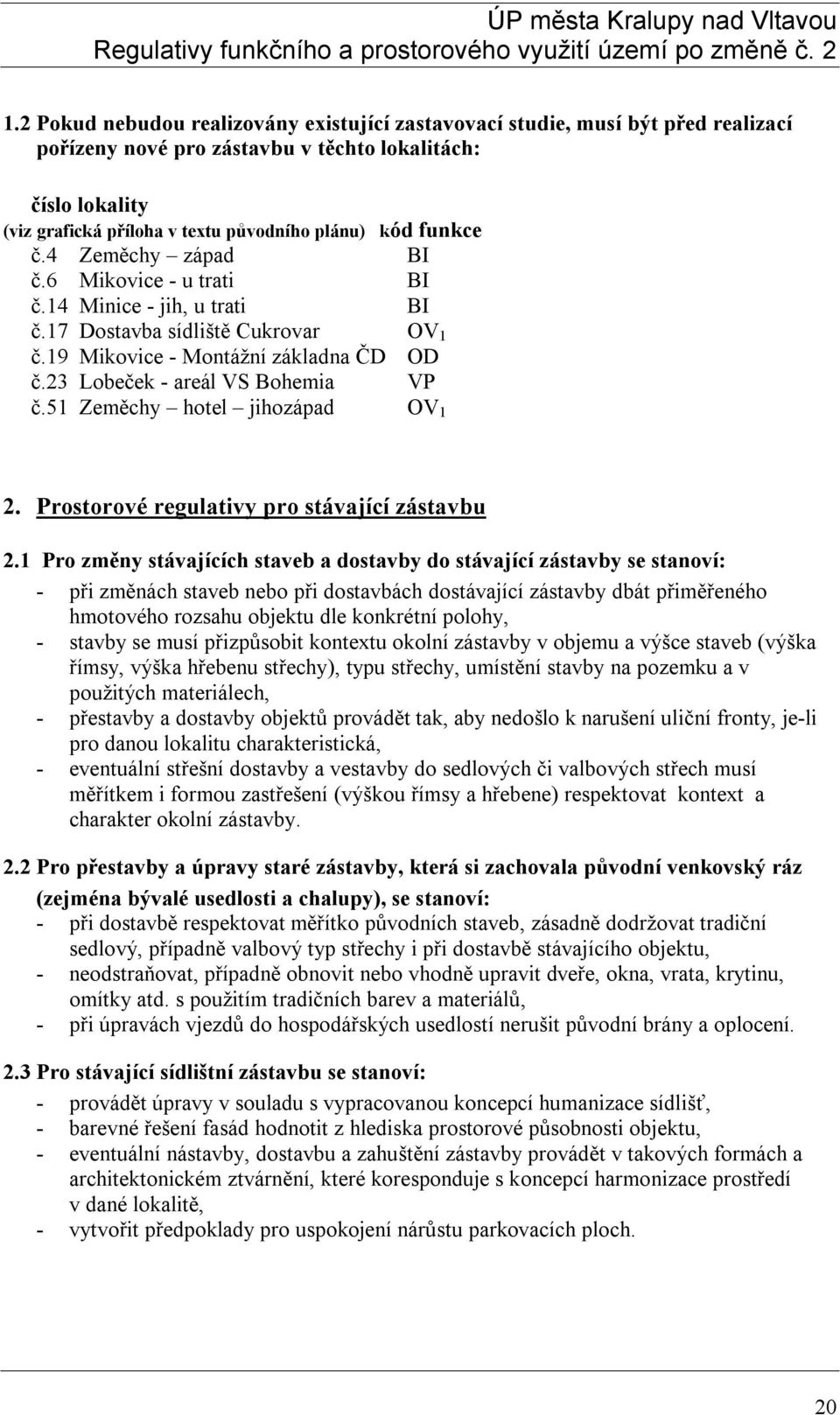 51 Zeměchy hotel jihozápad OV 1 2. Prostorové regulativy pro stávající zástavbu 2.