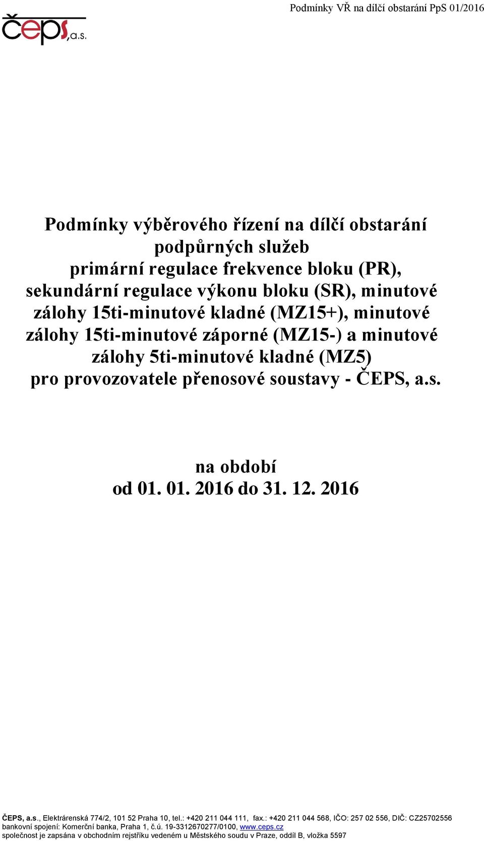 01. 2016 do 31. 12. 2016 ČEPS, a.s., Elektrárenská 774/2, 101 52 Praha 10, tel.: +420 211 044 111, fax.
