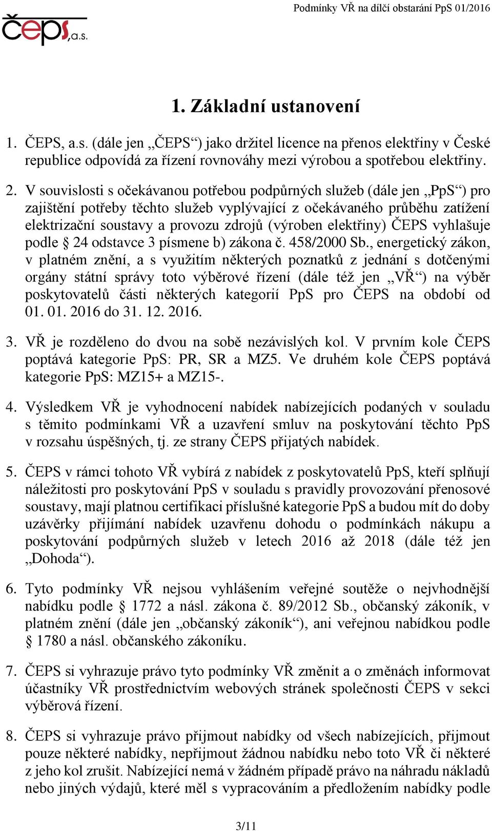 elektřiny) ČEPS vyhlašuje podle 24 odstavce 3 písmene b) zákona č. 458/2000 Sb.