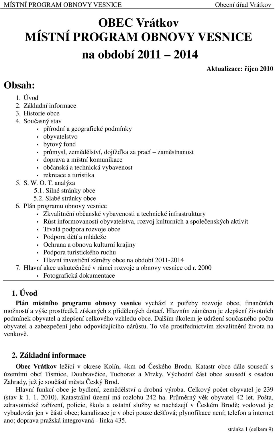 turistika 5. S. W. O. T. analýza 5.1. Silné stránky obce 5.2. Slabé stránky obce 6.