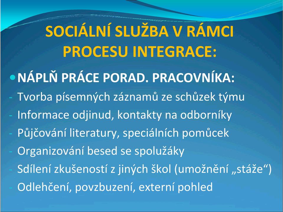 kontakty na odborníky - Půjčování literatury, speciálních pomůcek - Organizování