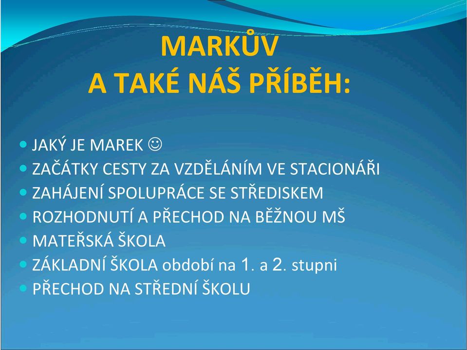 STŘEDISKEM ROZHODNUTÍ A PŘECHOD NA BĚŽNOU MŠ MATEŘSKÁ