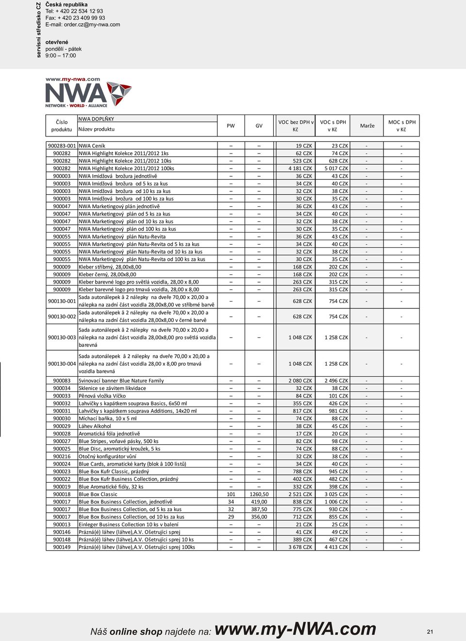 900003 WA Imidžová brožura od 5 ks za kus 900003 WA Imidžová brožura od 10 ks za kus 900003 WA Imidžová brožura od 100 ks za kus 900047 WA Markingový plán jednotlivě 900047 WA Markingový plán od 5 ks