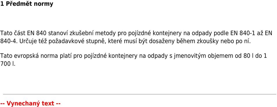 Určuje též požadavkové stupně, které musí být dosaženy během zkoušky nebo po ní.