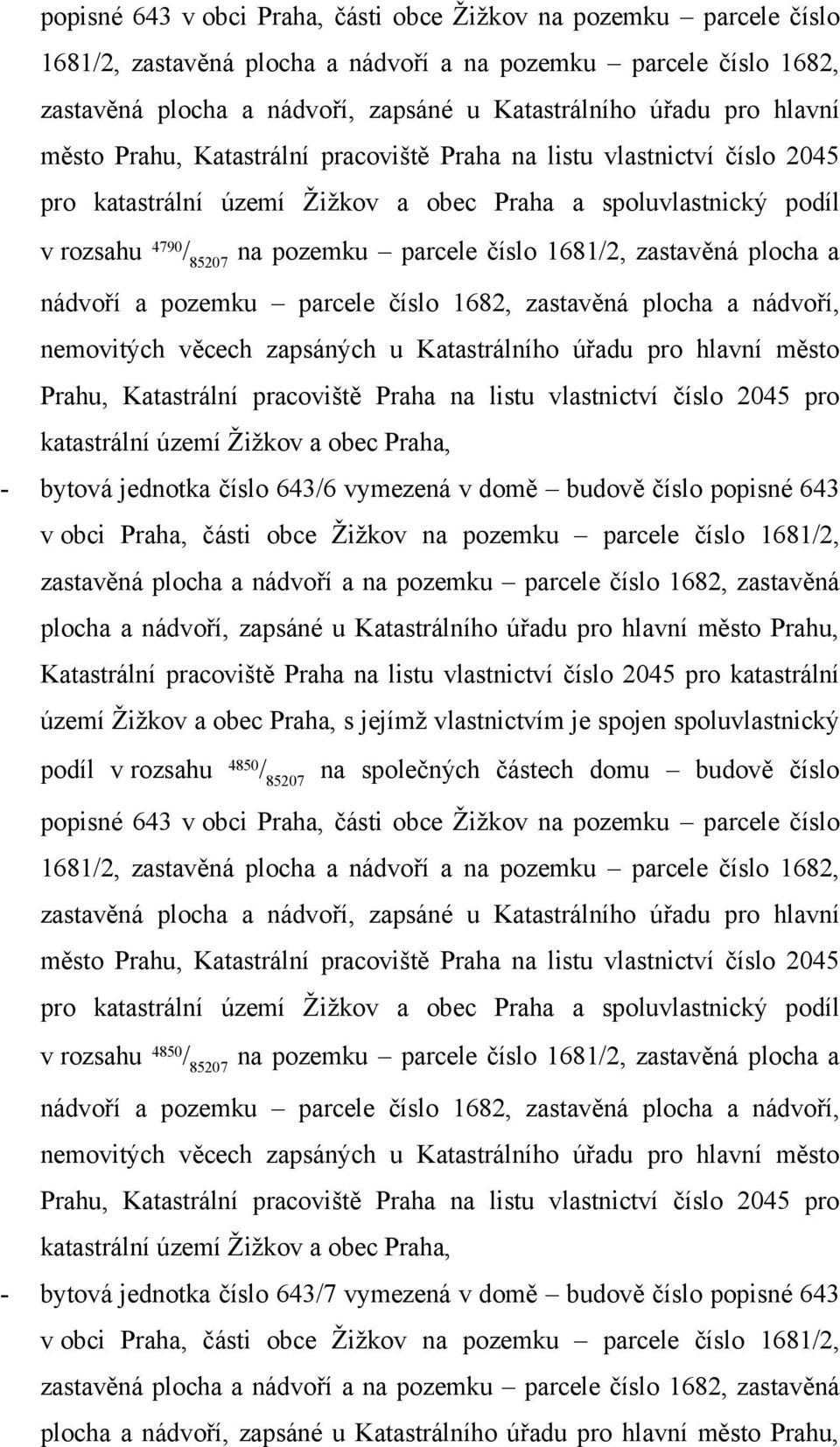 rozsahu 4850 / 85207 v rozsahu 4850 / 85207 - bytová jednotka číslo 643/7 vymezená v