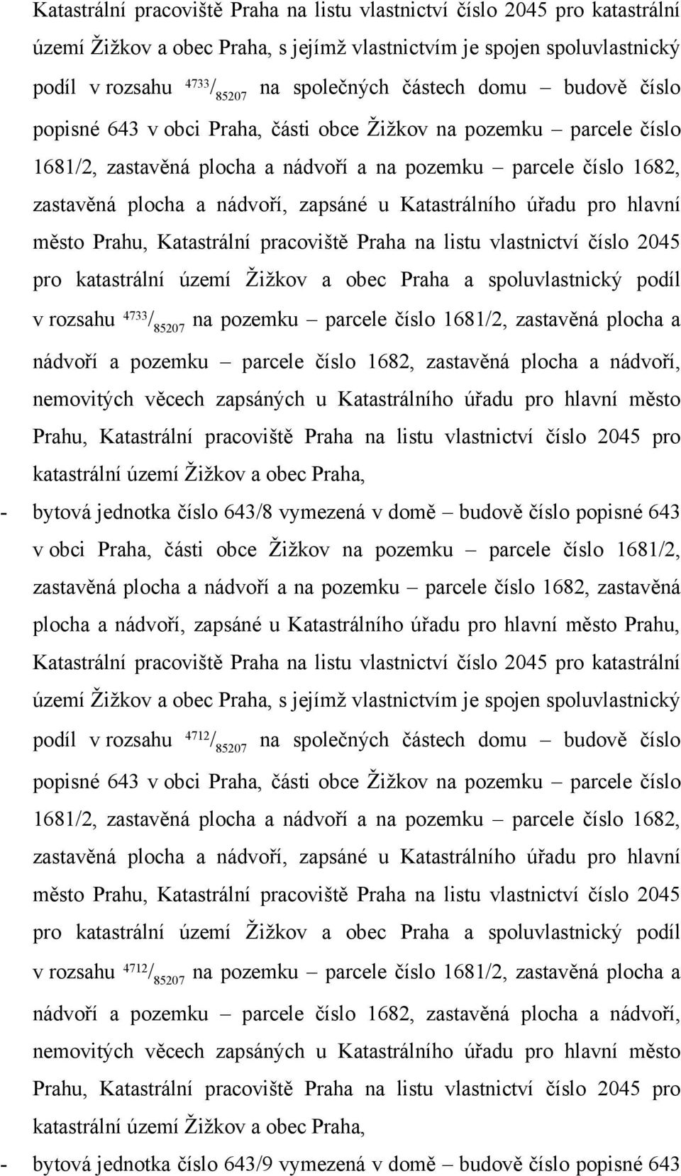 Žižkov na pozemku parcele číslo 1681/2, podíl v rozsahu 4712 / 85207 v