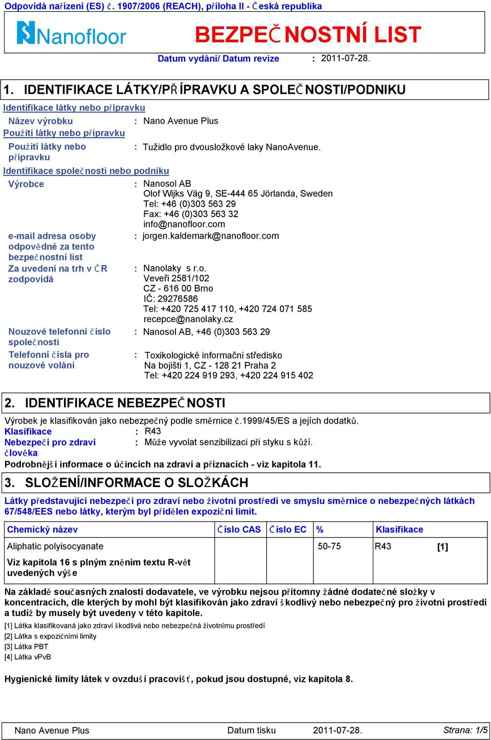 Podrobnějš í informace o účincích na zdraví a příznacích - viz kapitola 11. 3.