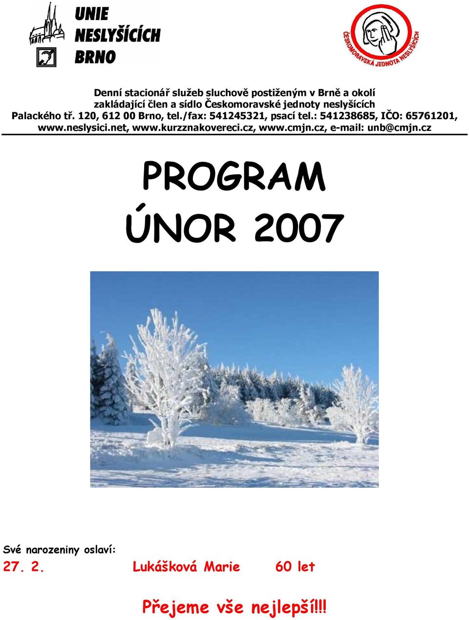 /fax: 541245321, psací tel.: 541238685, IČO: 65761201, www.neslysici.net, www.kurzznakovereci.