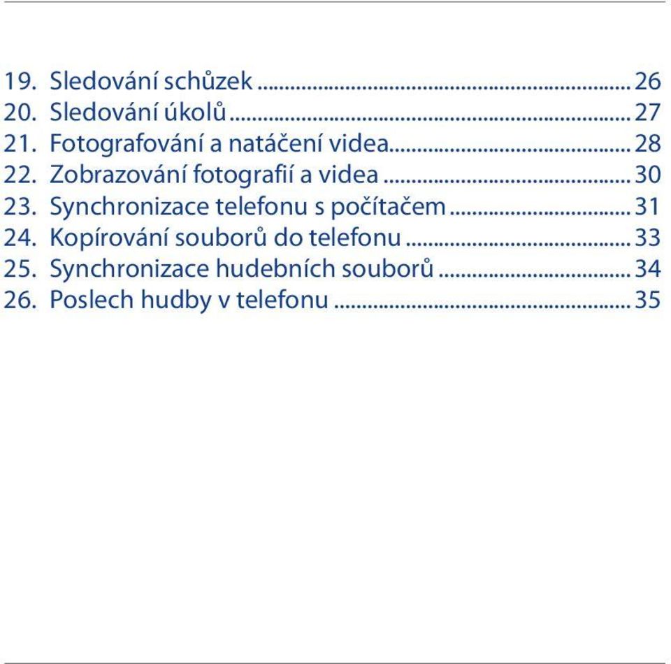 .. 30 23. Synchronizace telefonu s počítačem... 31 24.