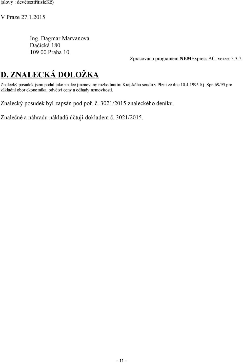 čická 180 109 00 Praha 10 Zpracováno programem NEMExpress AC, verze: 3.3.7. D.