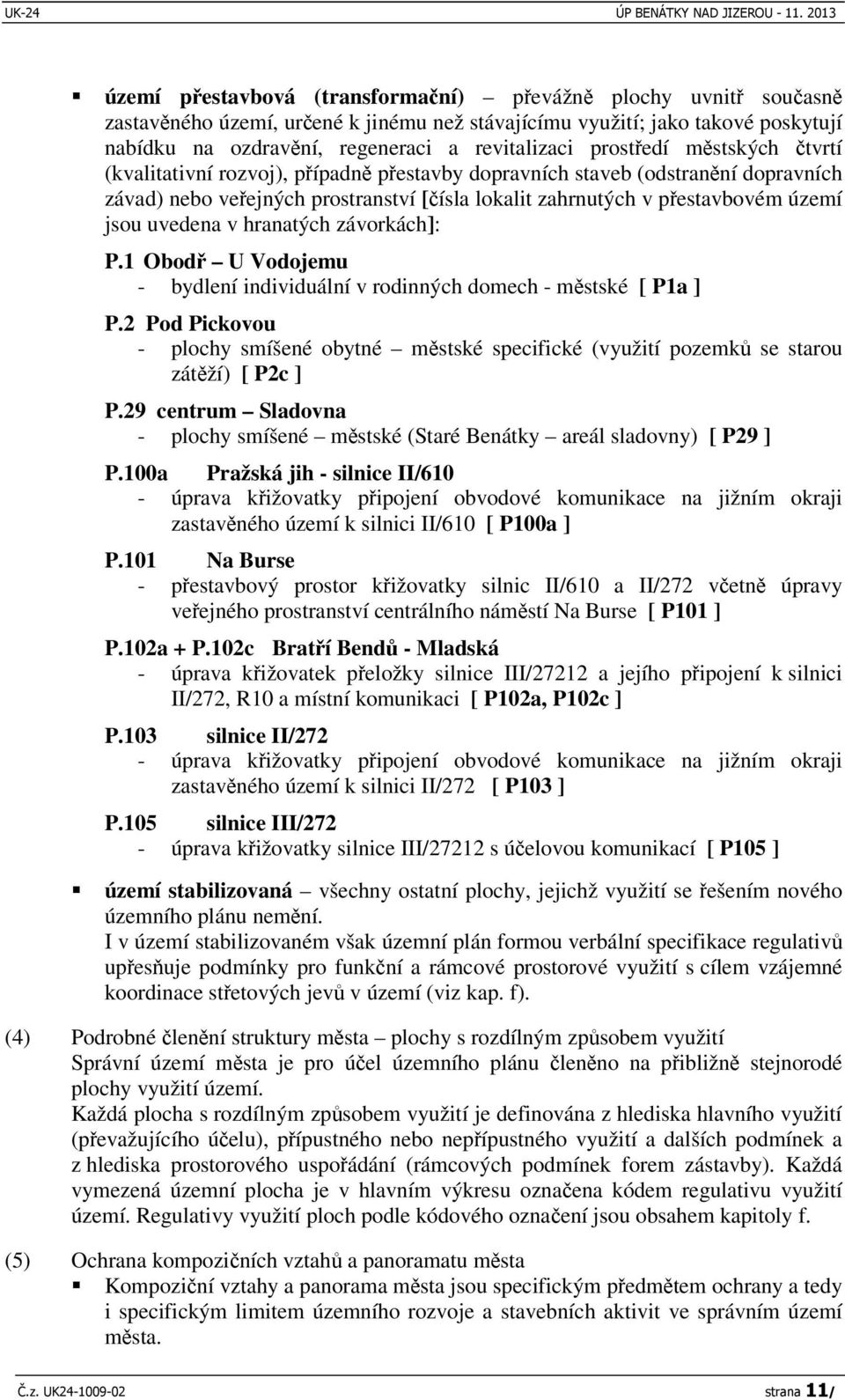 hranatých závorkách]: P.1 Obod U Vodojemu - bydlení individuální v rodinných domech - mstské [ P1a ] P.