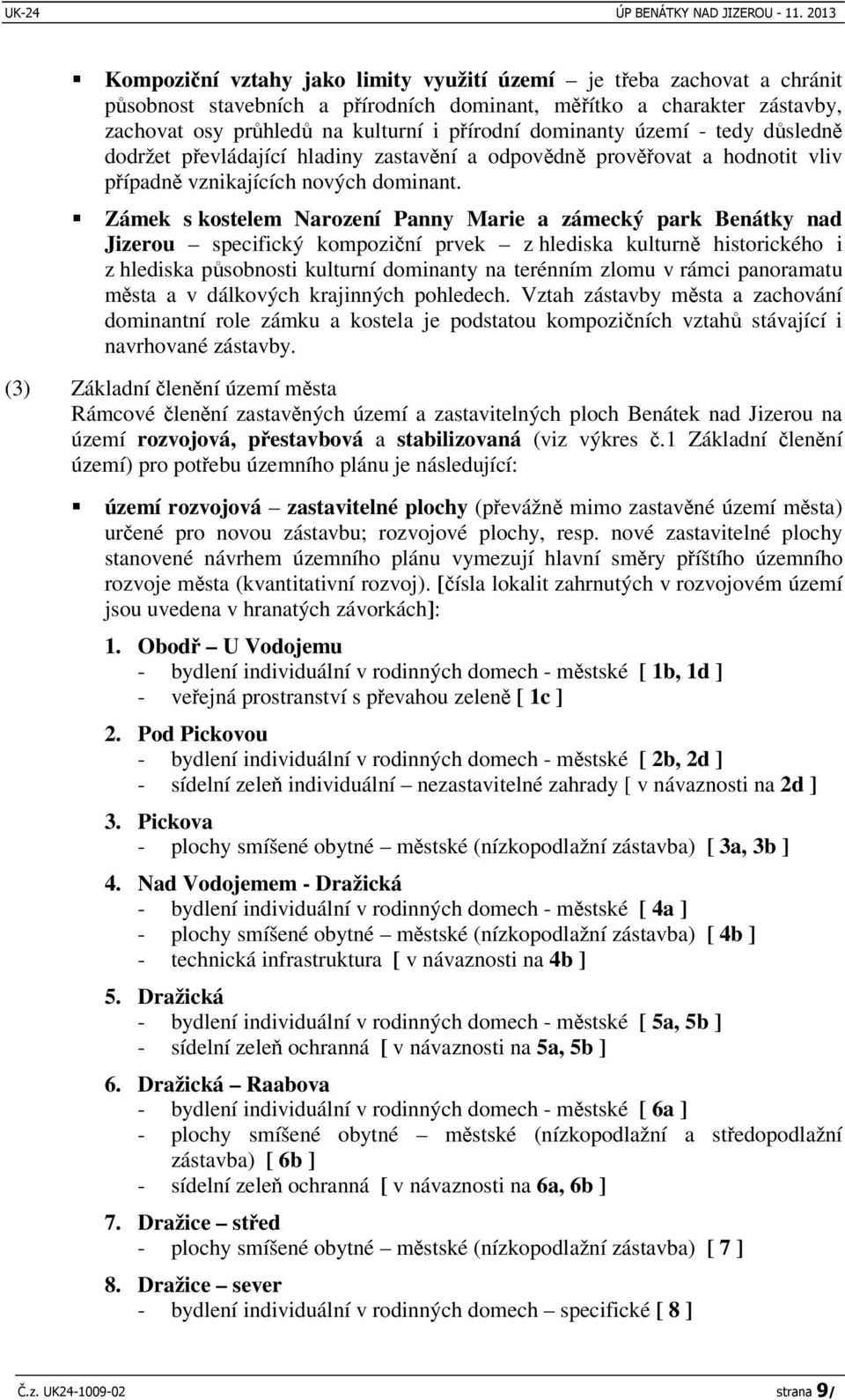 Zámek s kostelem Narození Panny Marie a zámecký park Benátky nad Jizerou specifický kompoziní prvek z hlediska kulturn historického i z hlediska psobnosti kulturní dominanty na terénním zlomu v rámci