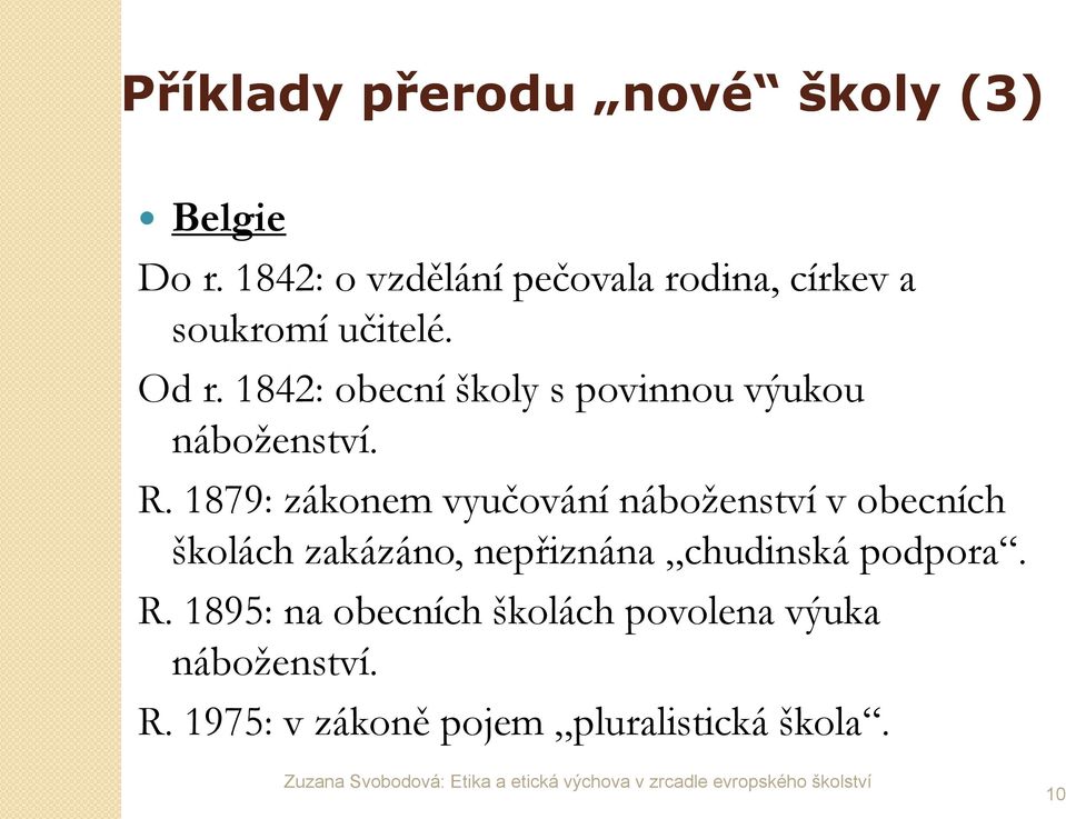 1842: obecní školy s povinnou výukou náboţenství. R.