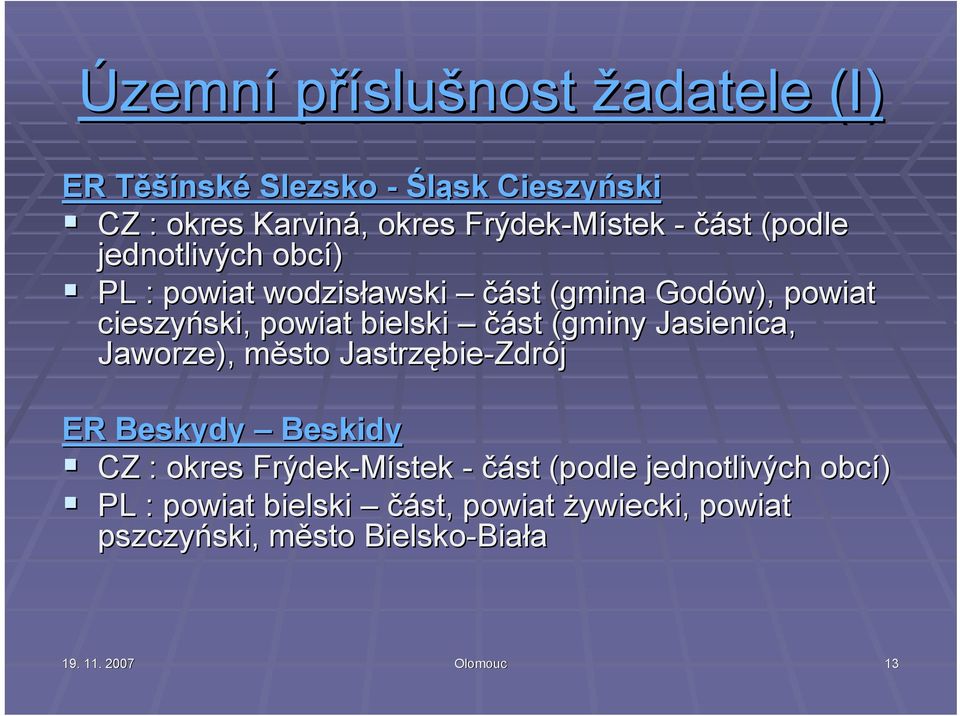 (gminy( Jasienica, Jaworze), město m Jastrzębie bie-zdrój ER Beskydy Beskidy CZ : okres Frýdek-Místek - část (podle