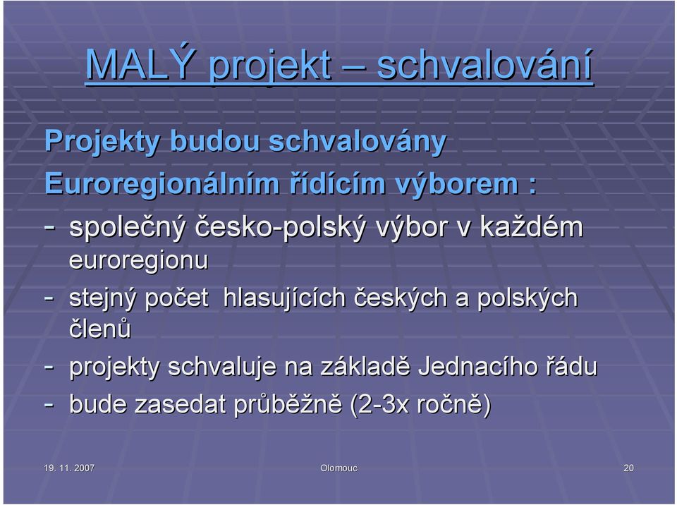 hlasujících ch českých a polských členů - projekty schvaluje na základz kladě