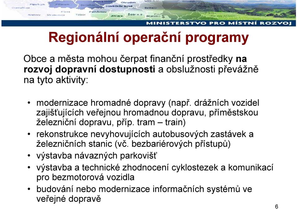 tram train) rekonstrukce nevyhovujících autobusových zastávek a železničních stanic (vč.