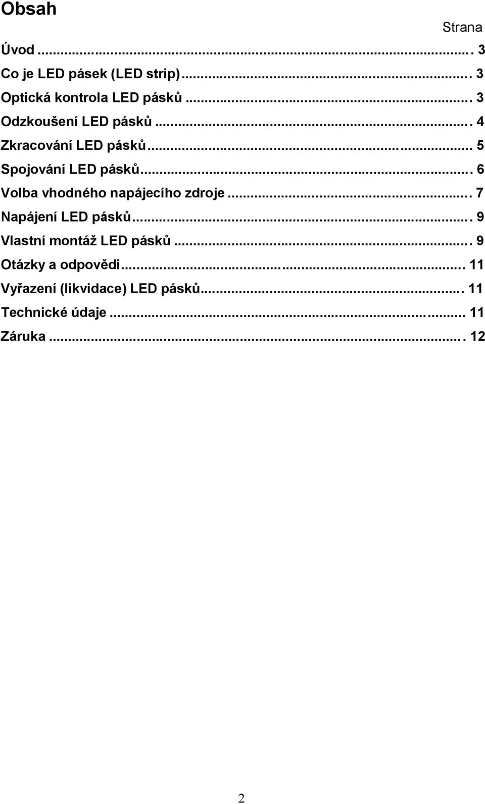 .. 6 Volba vhodného napájecího zdroje... 7 Napájení LED pásků.