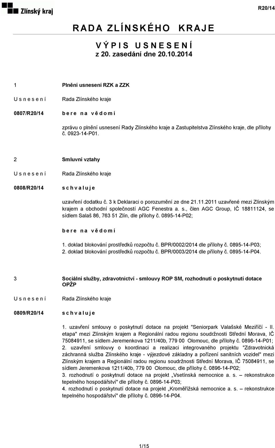 2 Smluvní vztahy 0808/R20/14 uzavření dodatku č. 3 k Deklaraci o porozumění ze dne 21.11.2011 uzavřené mezi Zlínským krajem a obchodní sp