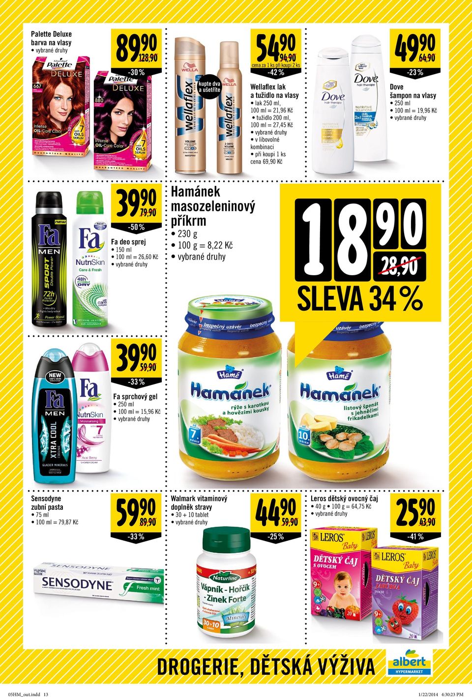 Hamánek masozeleninový příkrm 230 g 100 g = 8,22 Kč 1 8 9 0 28,90 SLEVA 34 % 39 90 59,90-33 % Fa sprchový gel 250 ml 100 ml = 15,96 Kč Sensodyne zubní pasta 75 ml 100 ml = 79,87 Kč 59 90