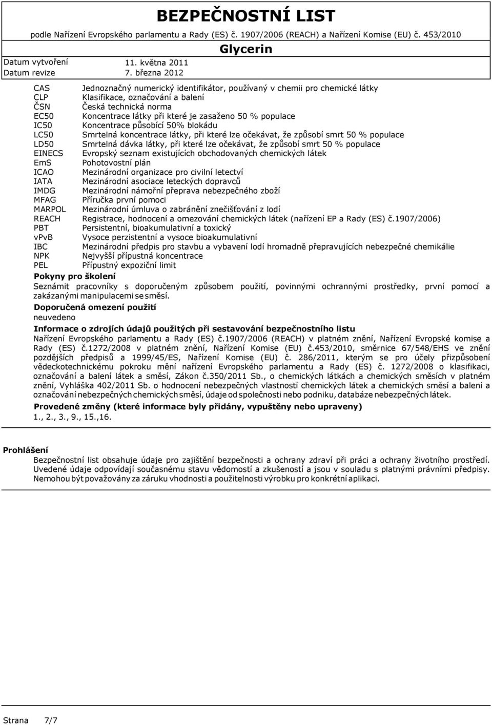 Uživatel je odpovědný za11. dodržování května 2011 všech souvisejících předpisů na ochranu zdraví.