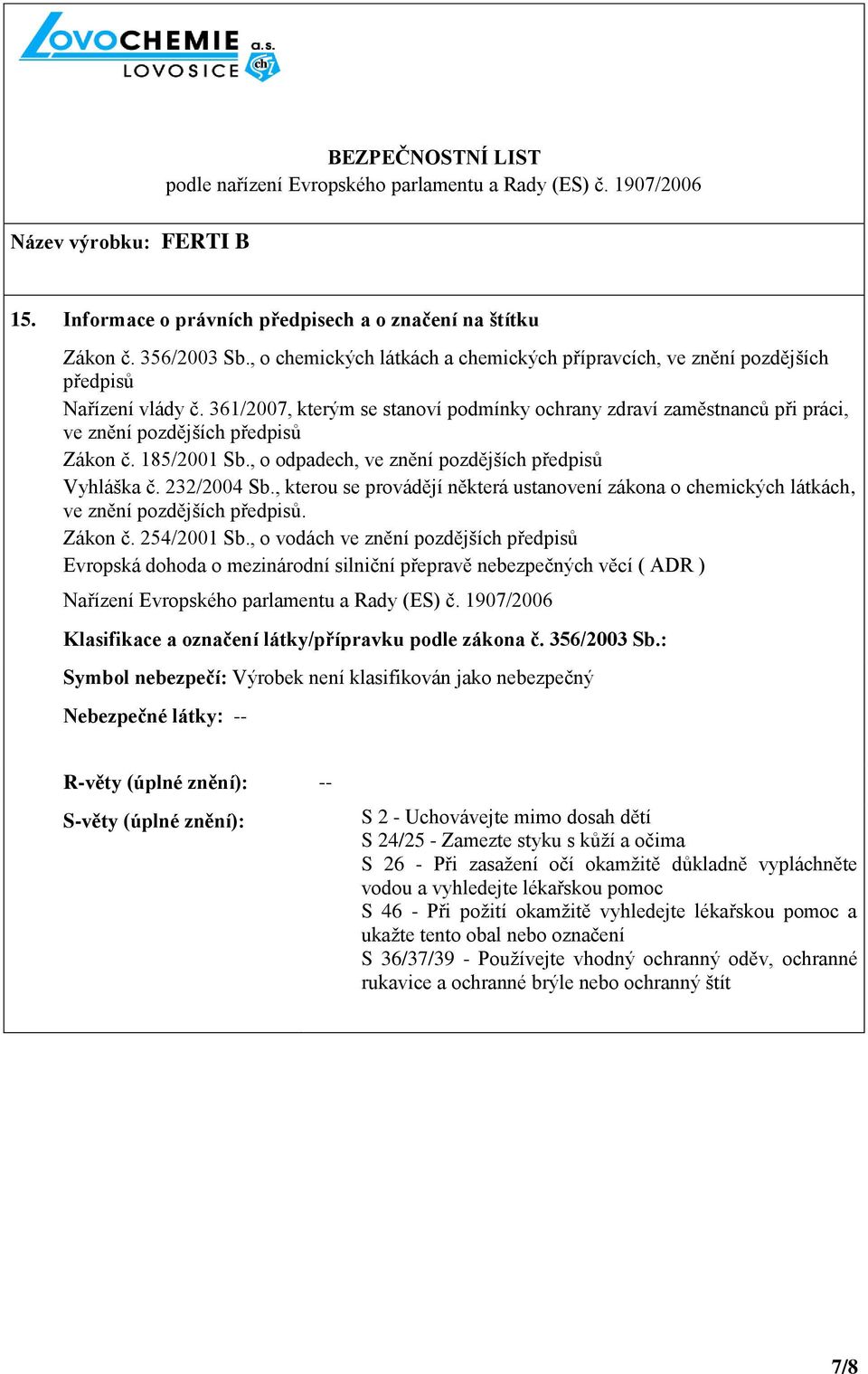 , kterou se provádějí některá ustanovení zákona o chemických látkách, ve znění pozdějších předpisů. Zákon č. 254/2001 Sb.