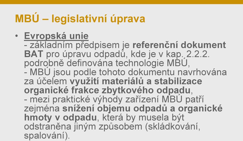 2.2. podrobně definována technologie MBÚ, - MBÚ jsou podle tohoto dokumentu navrhována za účelem využití materiálů