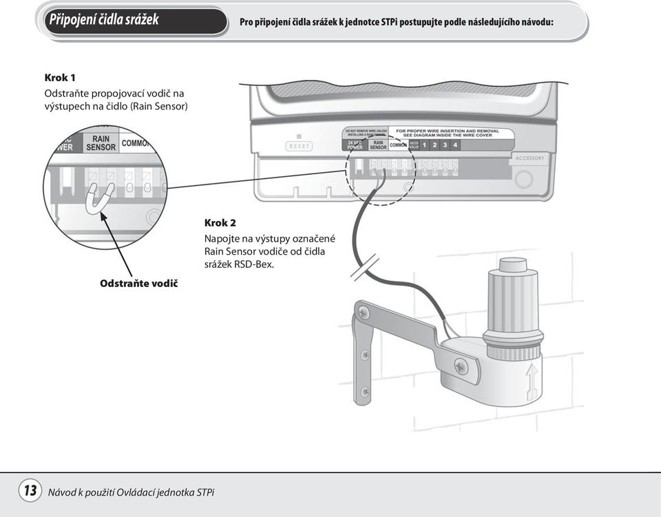 vodič na výstupech na čidlo (Rain Sensor) Odstraňte vodič Krok 2