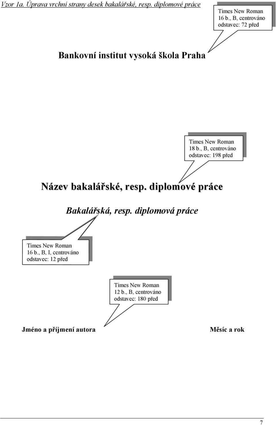 , B, centrováno odstavec: 198 před Název bakalářské, resp. diplomové práce Bakalářská, resp.