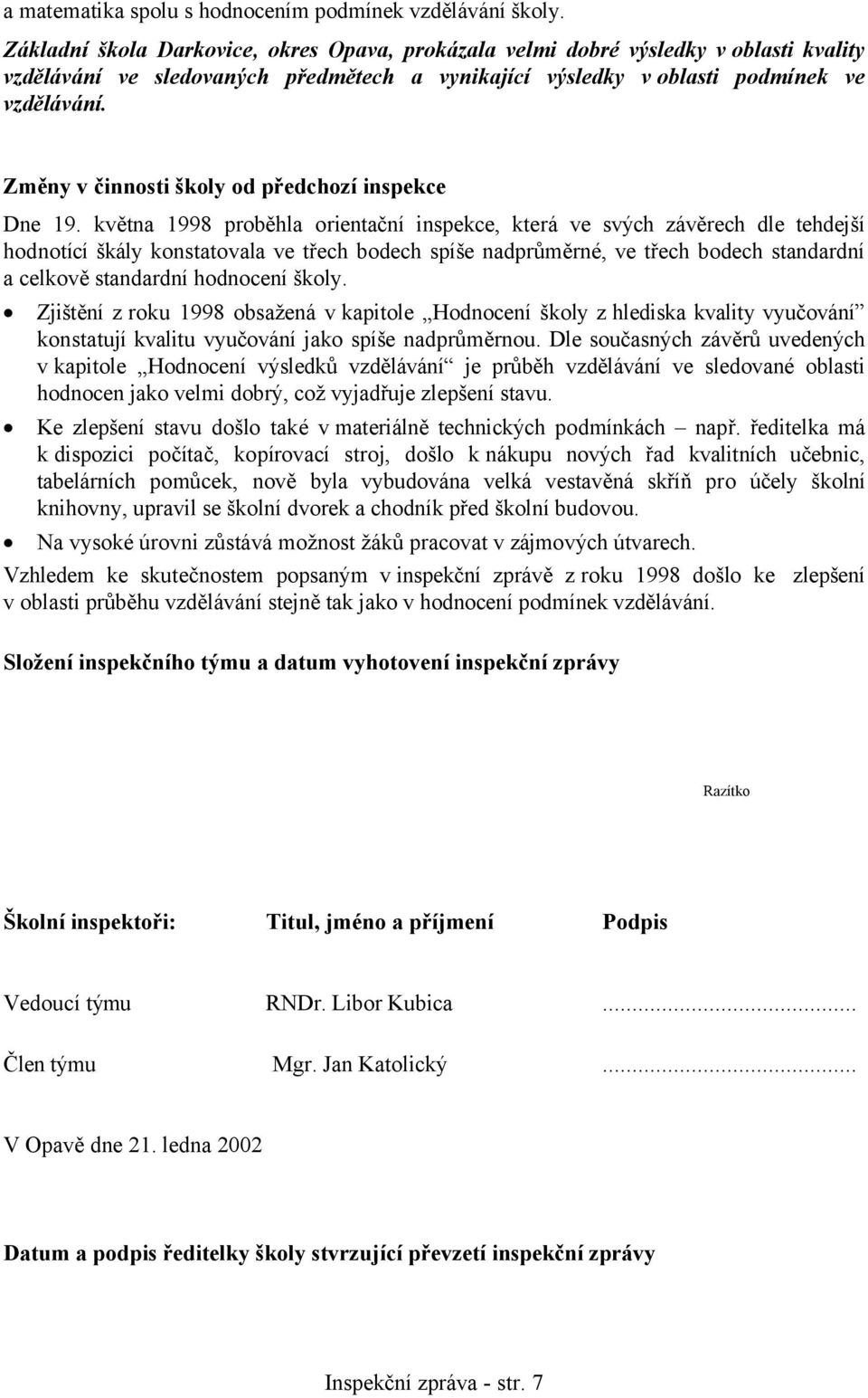 Změny v činnosti školy od předchozí inspekce Dne 19.