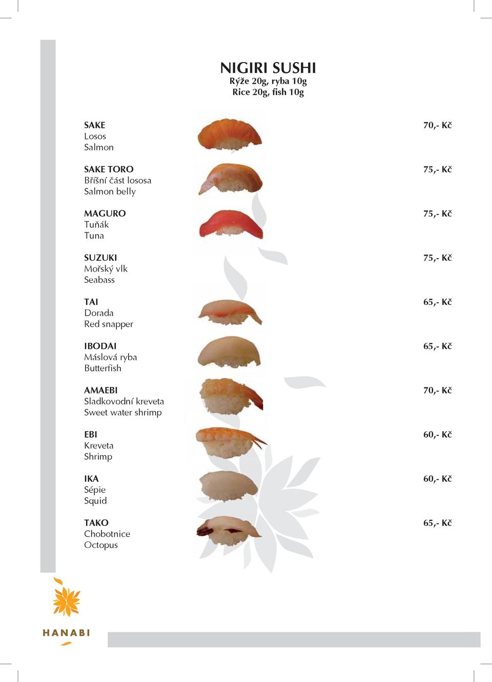 ryba Butterfish AMAEBI Sladkovodní kreveta Sweet water shrimp EBI Kreveta Shrimp IKA Sépie Squid