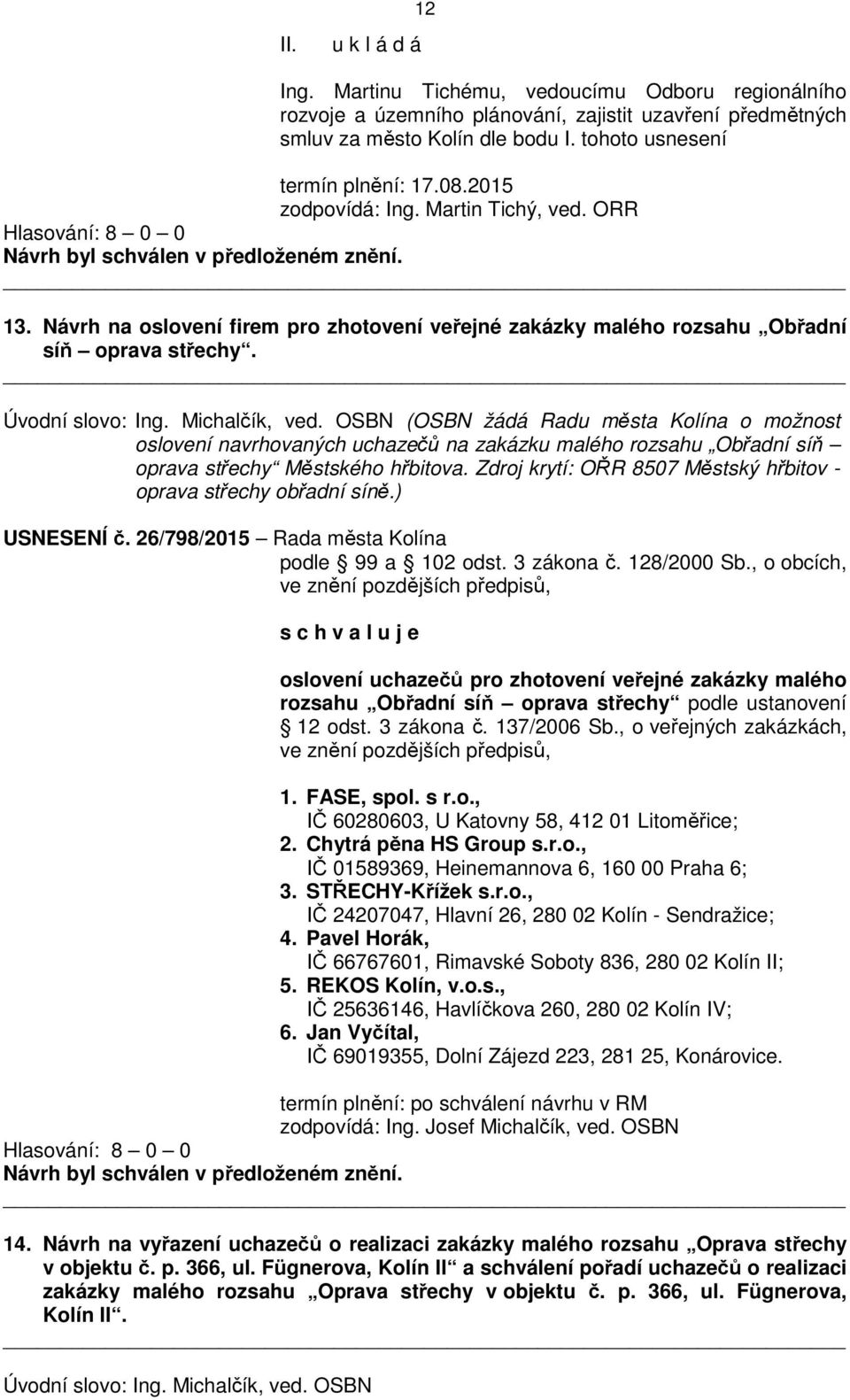 OSBN (OSBN žádá Radu města Kolína o možnost oslovení navrhovaných uchazečů na zakázku malého rozsahu Obřadní síň oprava střechy Městského hřbitova.