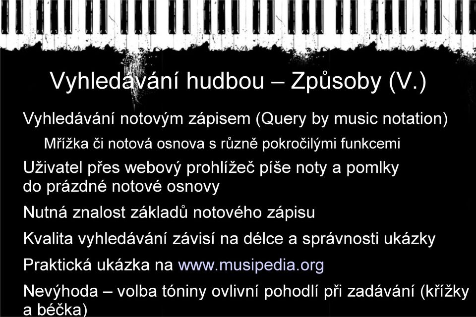 funkcemi Uživatel přes webový prohlížeč píše noty a pomlky do prázdné notové osnovy Nutná znalost