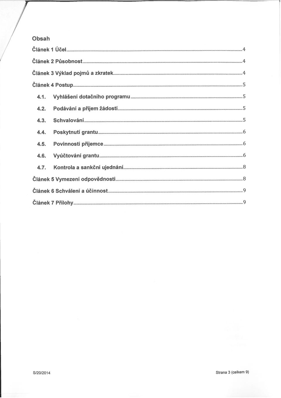 5. Povinnosti přĺjemce 6 4.6. Vyúčtování grantu 6 4.7.