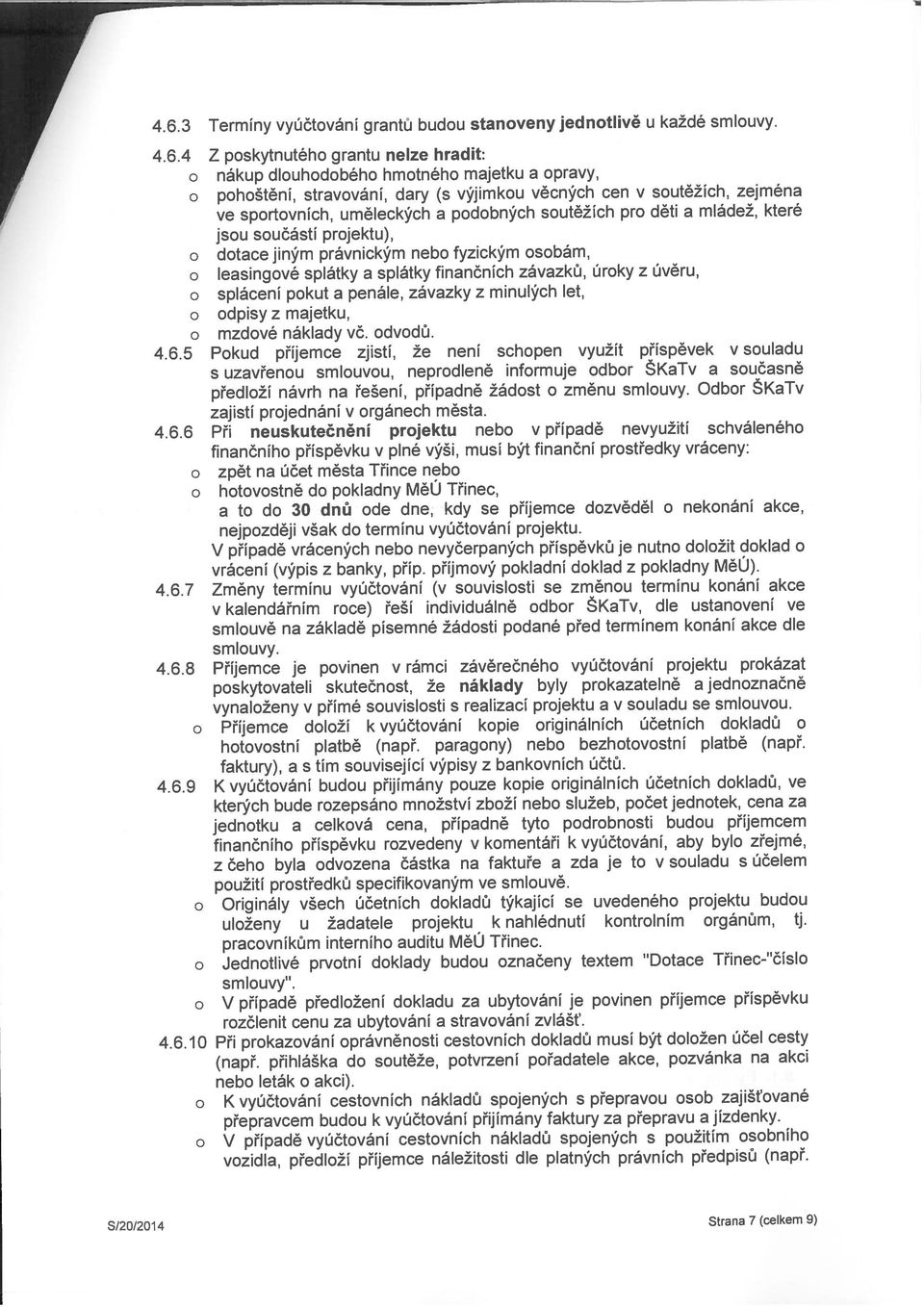 o K vyúčtování cestovních nákladů spojených s přepravou osob zajišt ované přepravcem budou k vyúčtování přijímány faktury za přepravu a jízdenky.