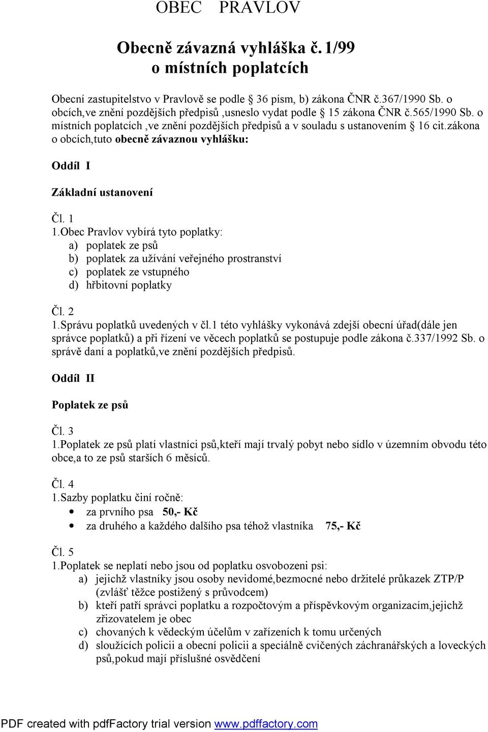 zákona o obcích,tuto obecně závaznou vyhlášku: Oddíl I Základní ustanovení Čl. 1 1.