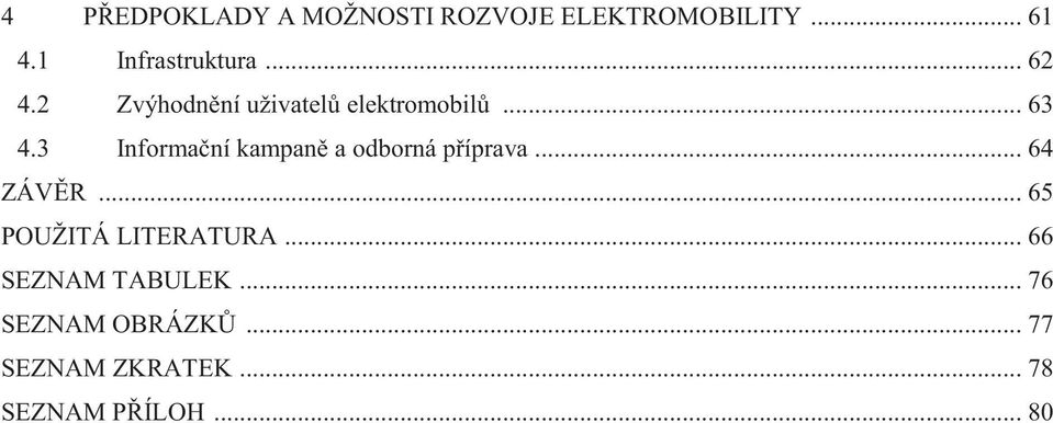 3 Informační kampaně a odborná příprava... 64 ZÁVĚR.