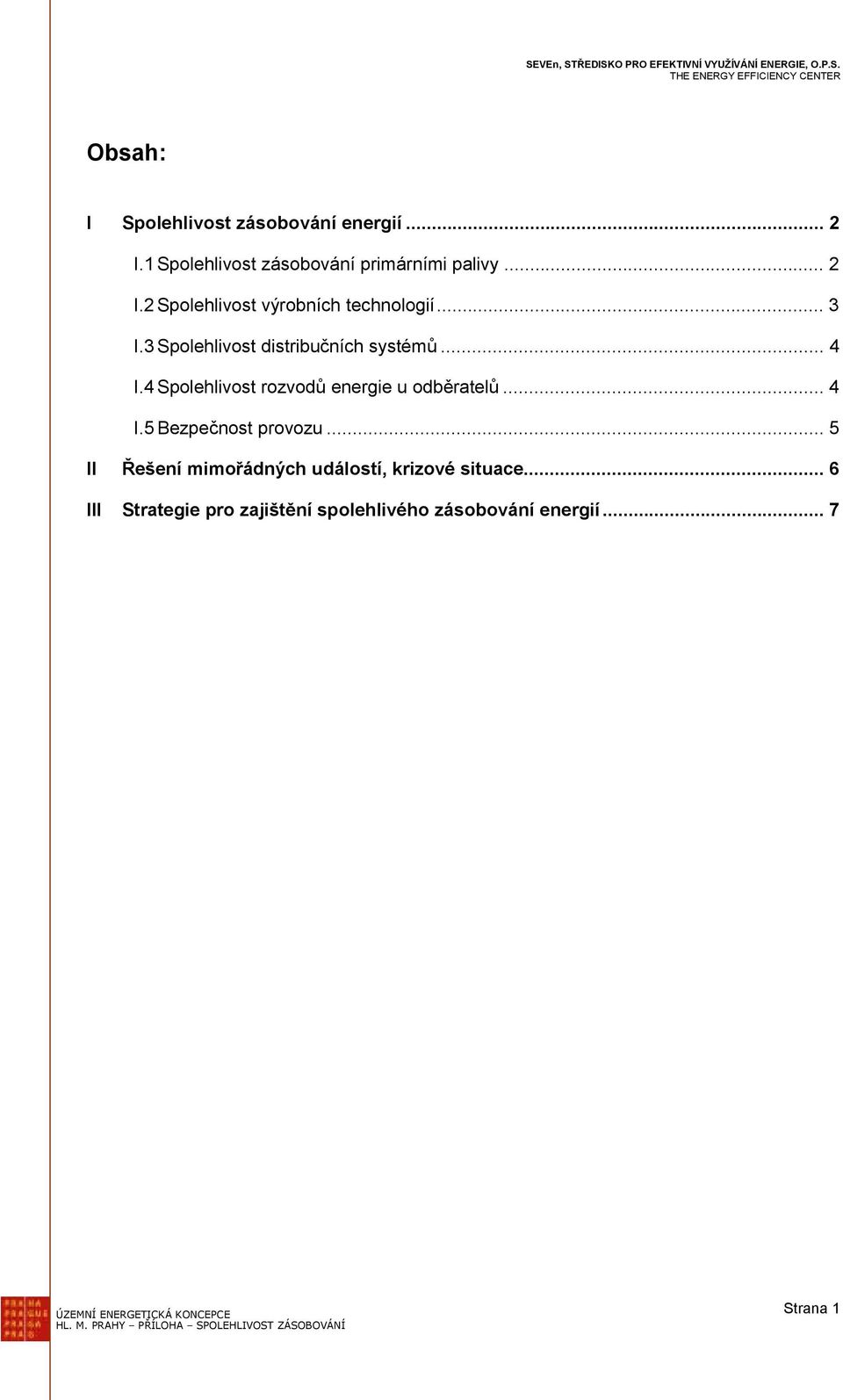 .. 4 I.5 Bezpečnost provozu... 5 II Řešení mimořádných událostí, krizové situace.