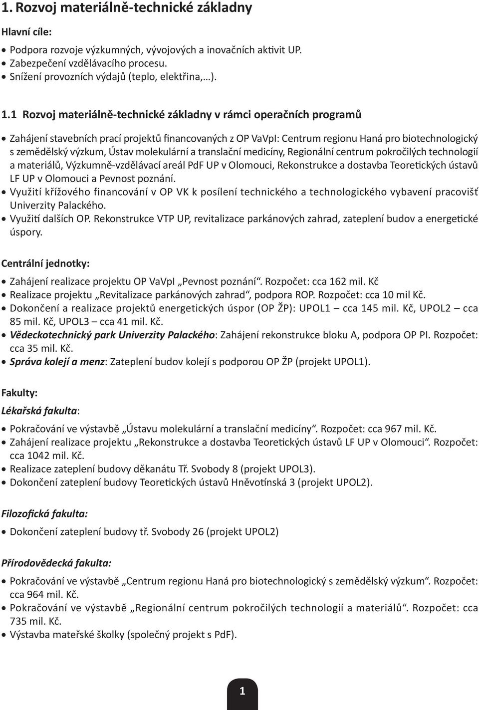 molekulární a translační medicíny, Regionální centrum pokročilých technologií a materiálů, Výzkumně-vzdělávací areál PdF UP v Olomouci, Rekonstrukce a dostavba Teoretických ústavů LF UP v Olomouci a