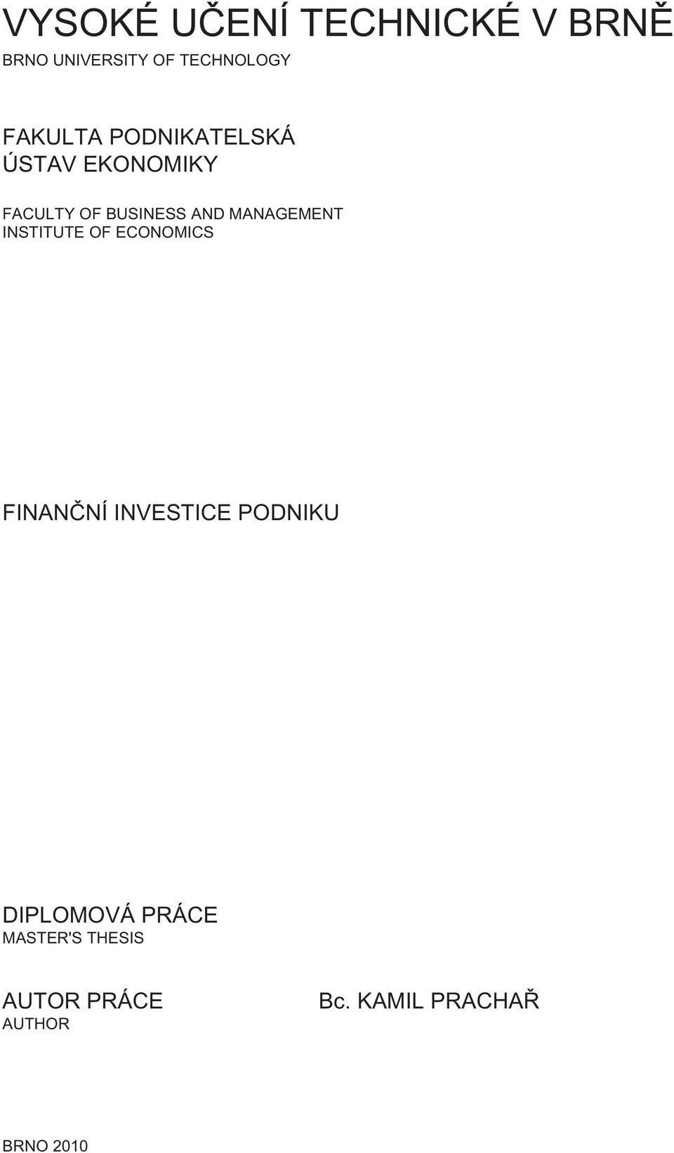 MANAGEMENT INSTITUTE OF ECONOMICS FINANČNÍ INVESTICE PODNIKU